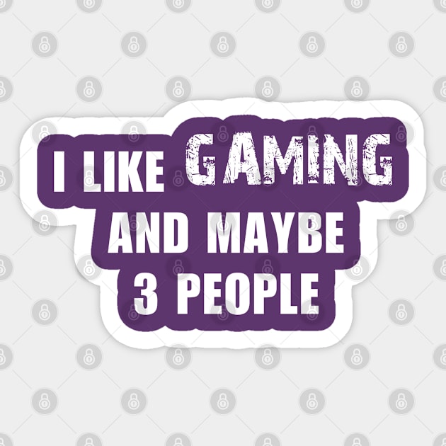 I LIKE GAMING AND MAYBE 3 PEOPLE Sticker by bisho2412